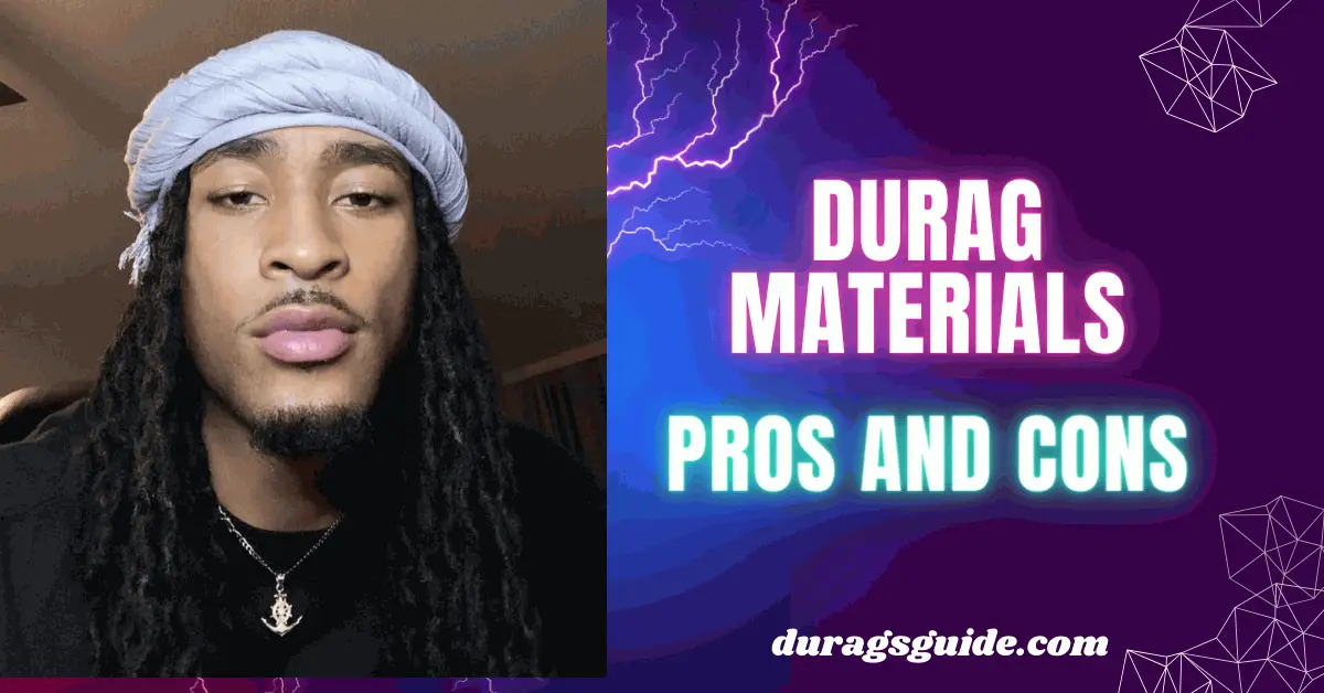 Durag Materials: Pros and Cons