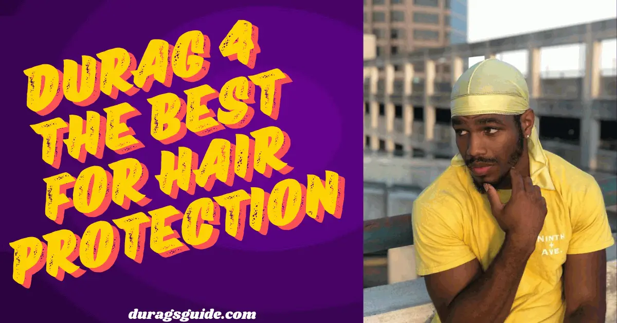 Durag 4: The Best for Hair Protection