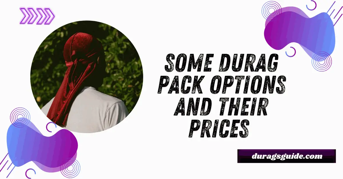 Some durag pack options and their prices