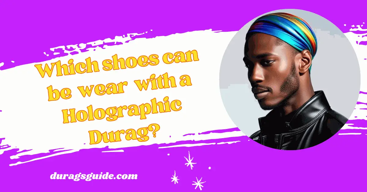 Which shoes can be wear with a Holographic Durag?