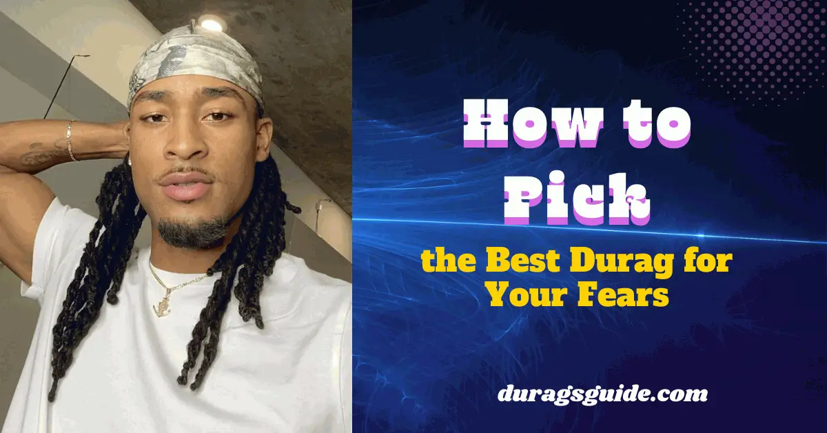 How to Pick the Best Durag for Your Fears