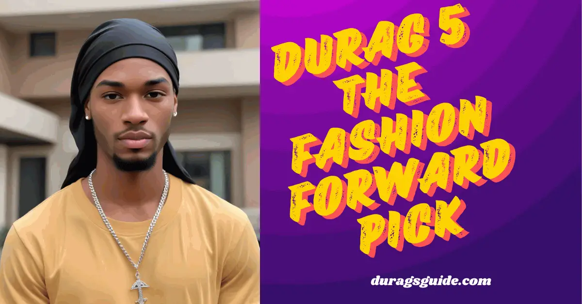 Durag 5: The Fashion-Forward Pick