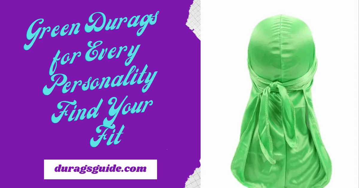 Green Durags for Every Personality: Find Your Fit