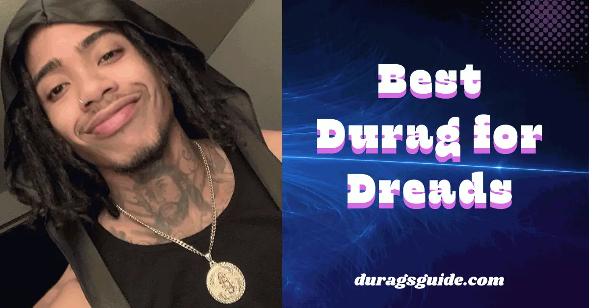 Best  Durag for Dreads