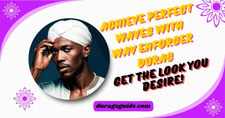 Achieve Perfect Waves with Wav Enforcer Durag | Get the Look You Desire!