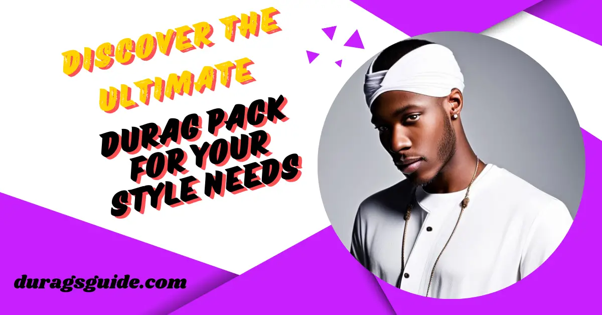 Discover the Ultimate Durag Pack for Your Style Needs