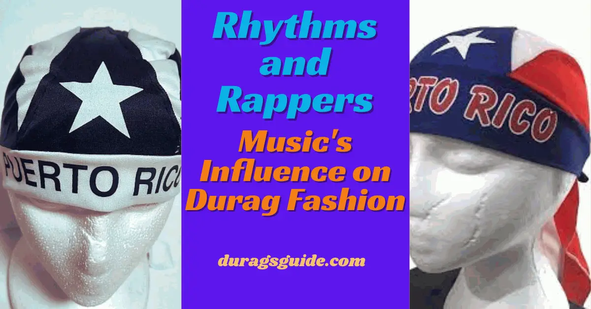 Rhythms and Rappers: Music's Influence on Durag Fashion