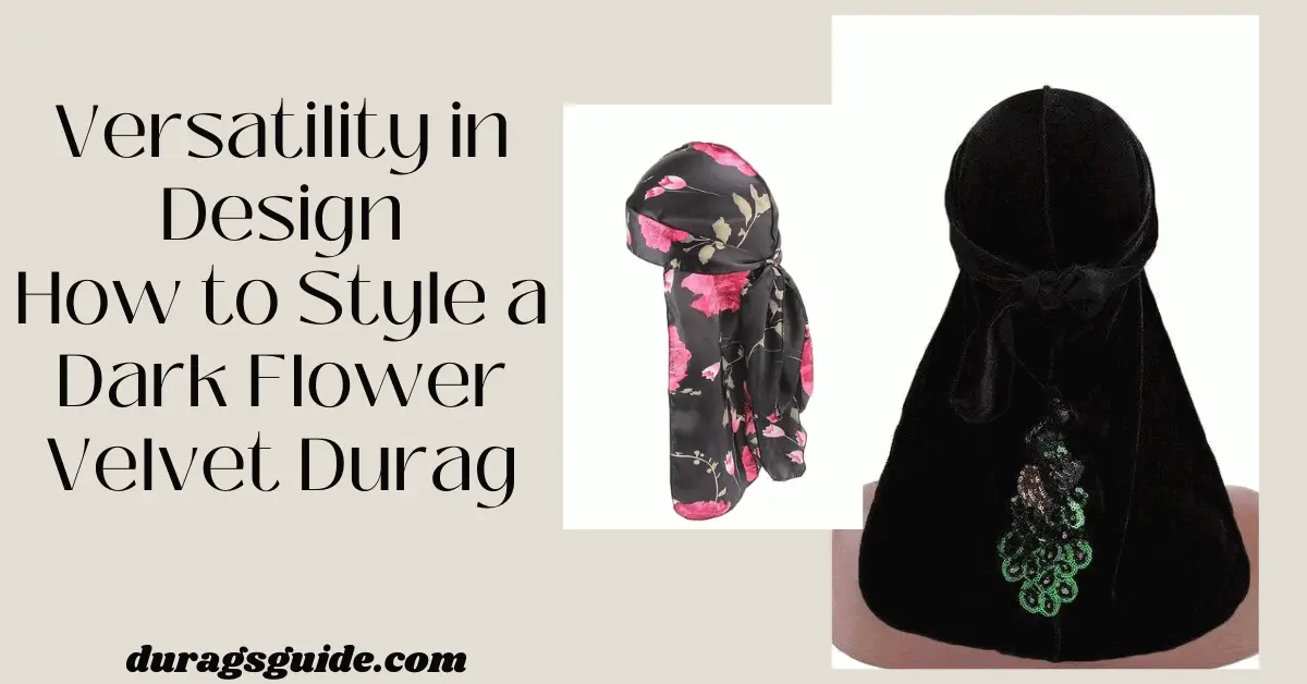 Versatility in Design: How to Style a Dark Flower Velvet Durag