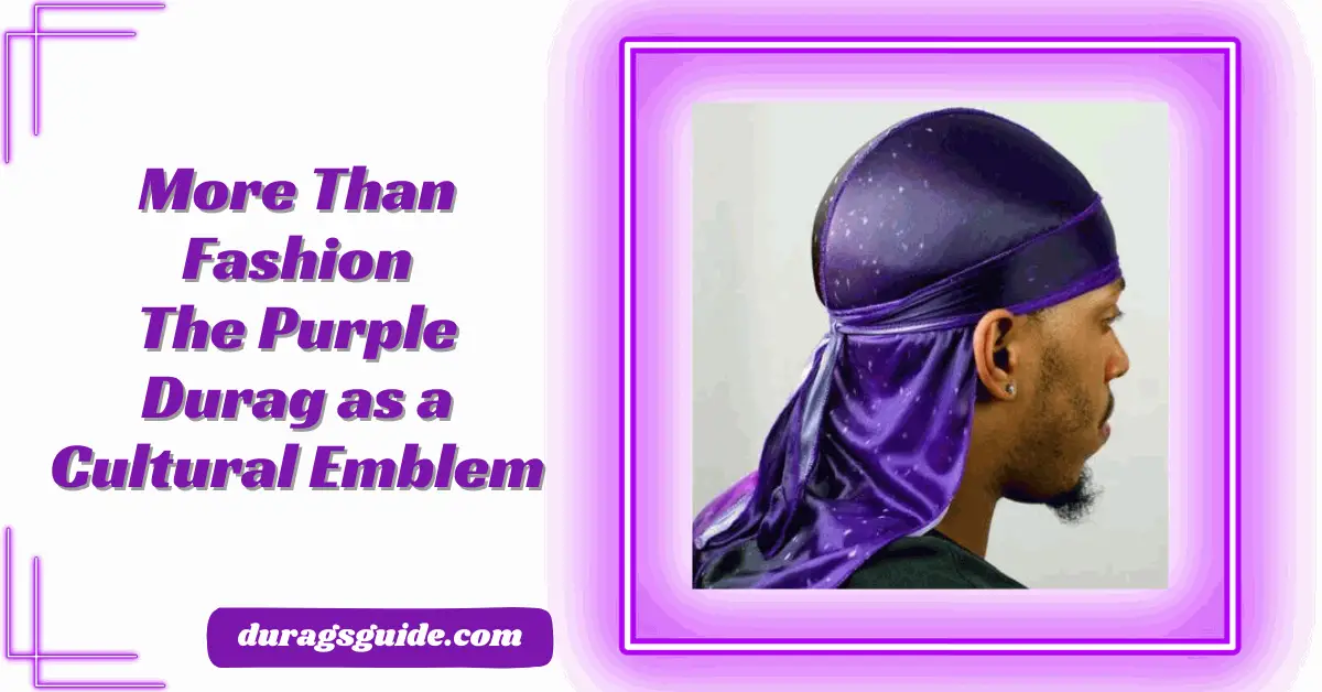 More Than Fashion: The Purple Durag as a Cultural Emblem