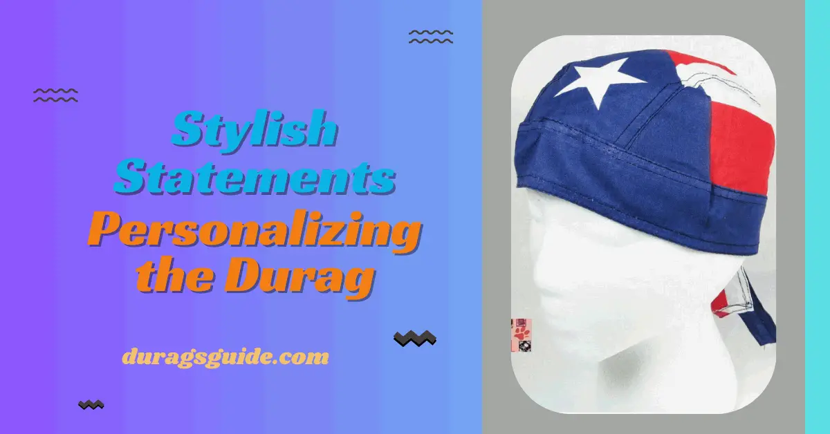 Stylish Statements: Personalizing the Durag