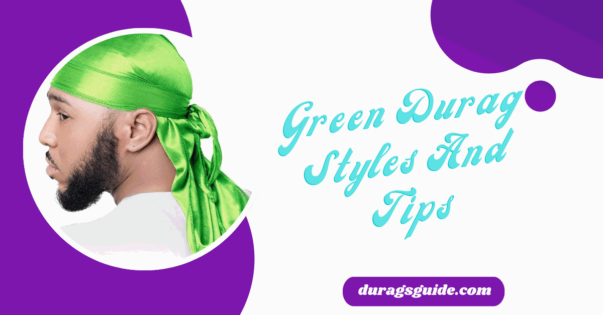 Green Durag Styles And Tips