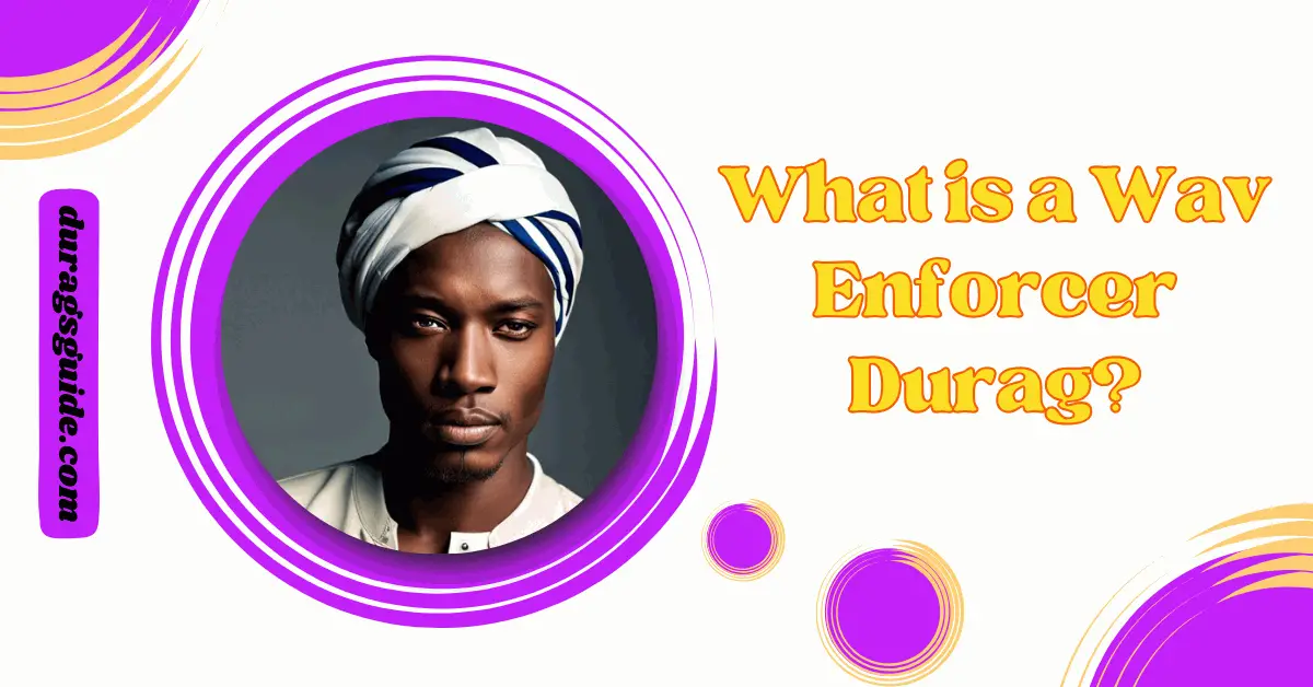 What is a Wav Enforcer Durag?