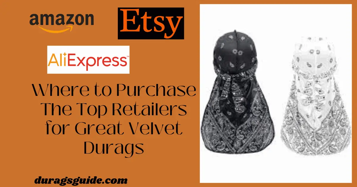 Where to Purchase: The Top Retailers for Great Velvet Durags