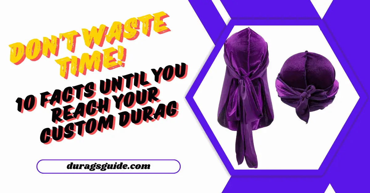 Don't Waste Time! 10 Facts Until You Reach Your Custom Durag