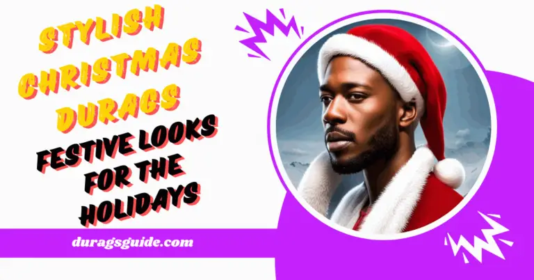 Stylish Christmas Durags: Festive Looks for the Holidays!