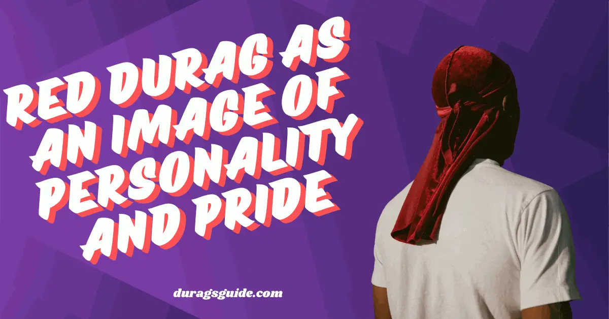 Red Durag as an Image of Personality and Pride