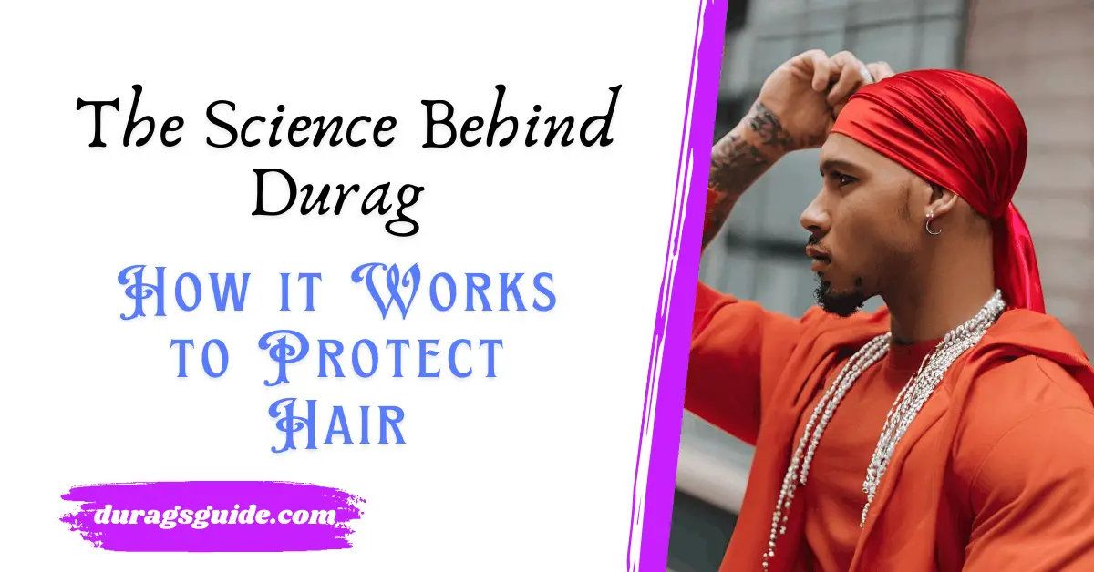  The Science Behind Durag : How it Works to Protect Hair