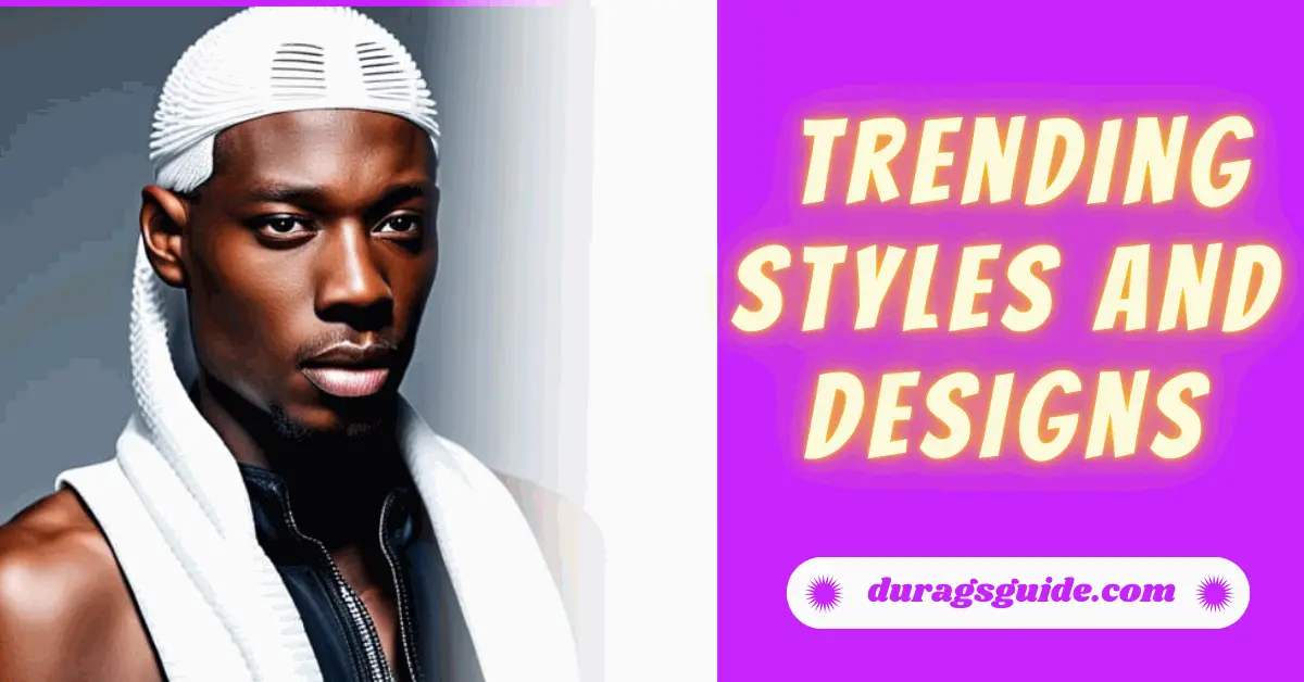  Trending Styles and Designs