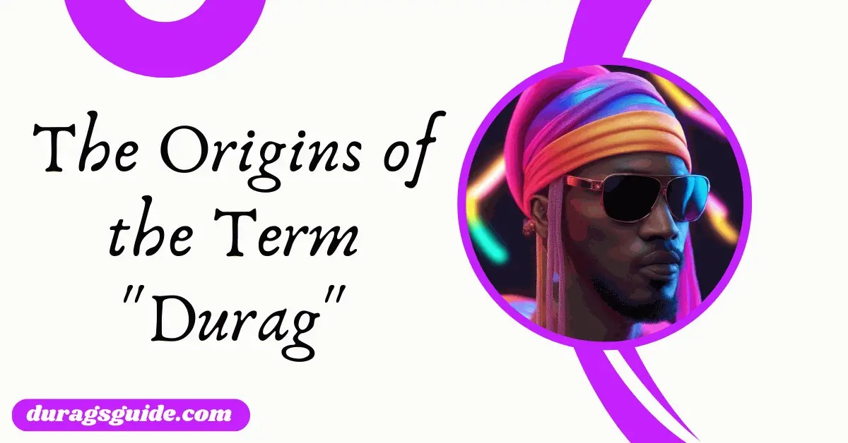 The Origins of the Term "Durag"