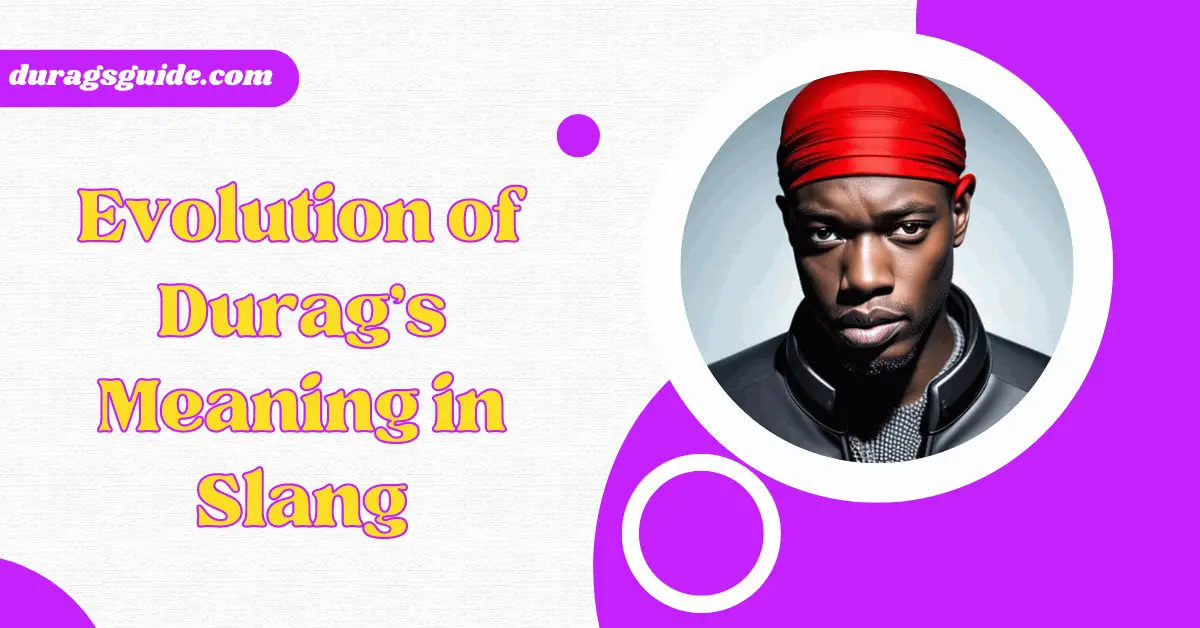 Evolution of Durag's Meaning in Slang