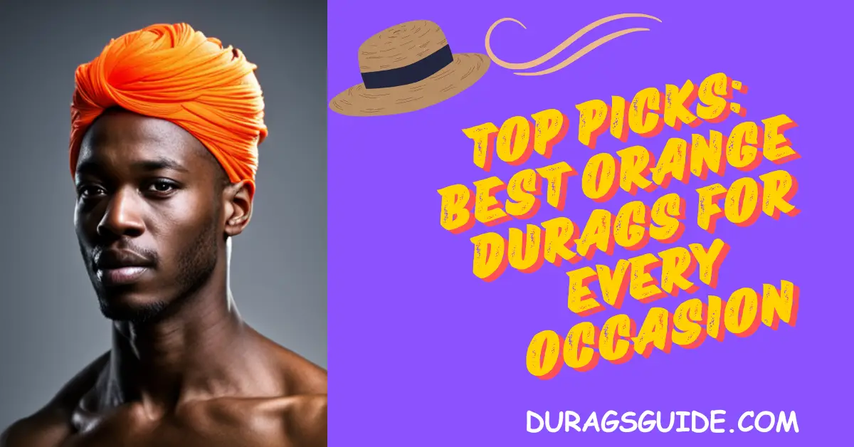 Top Picks: Best Orange Durags for Every Occasion