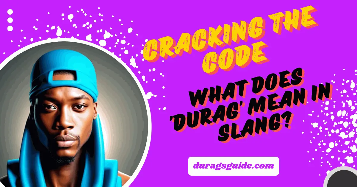 What Does Durag Mean in Slang