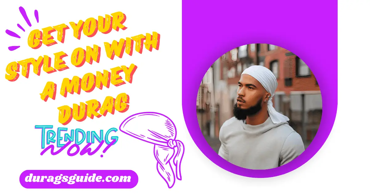 Get Your Style On with a Money Durag! | Trendy Durags