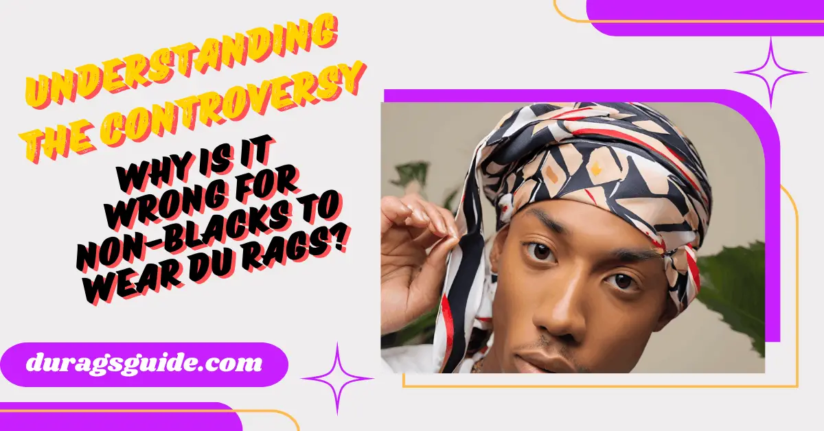 Understanding the Controversy: Why is it Wrong for Non-Blacks to Wear DU Rags?