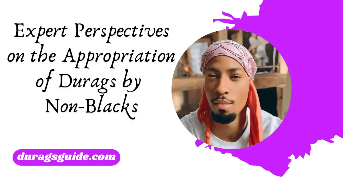 Expert Perspectives on the Appropriation of Durags by Non-Blacks