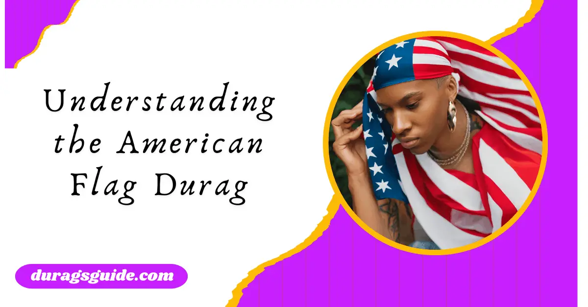 Understanding the American Flag Durag