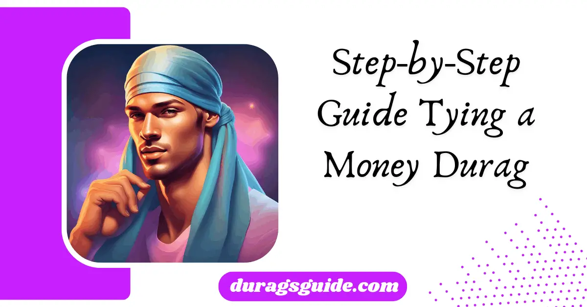 Step-by-Step Guide: Tying a Money Durag