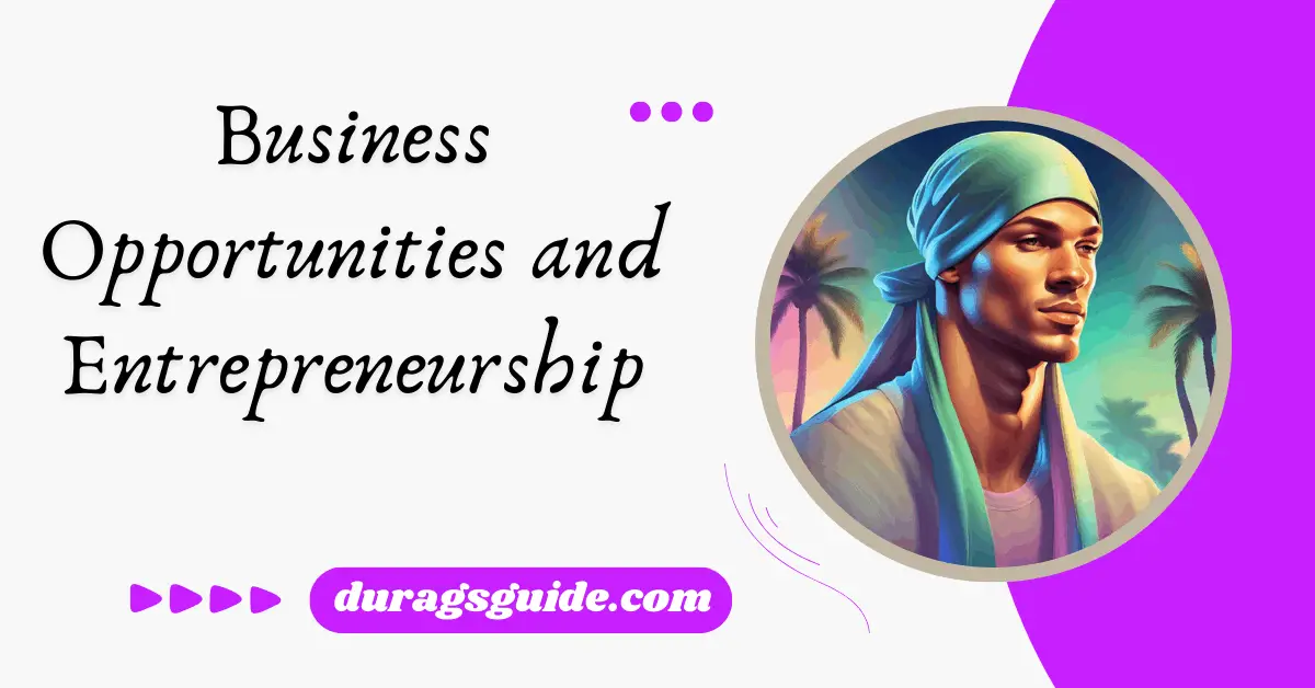 Business Opportunities and Entrepreneurship: The Rise of the Money Durag Market