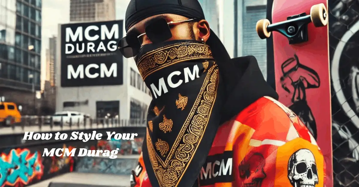 Why MCM Durags Are the Must Have Accessory for 2024