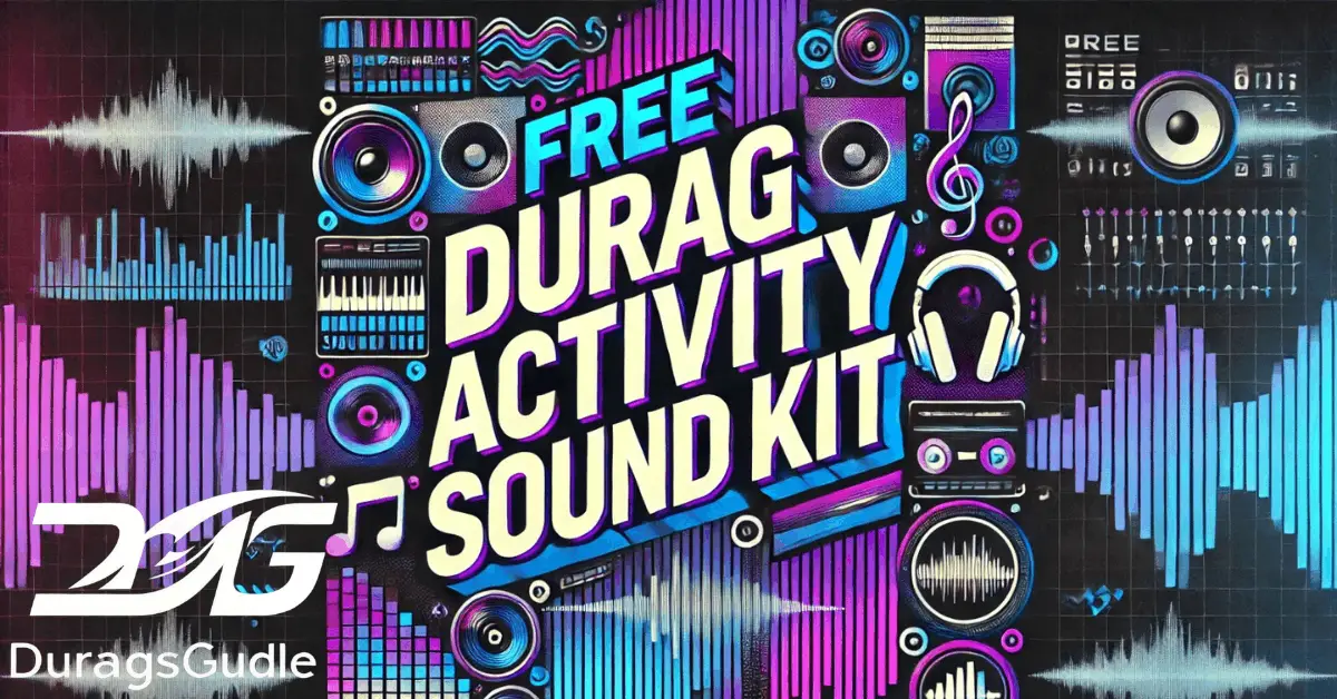 Free Durag Activity Sound Kit: A Complete Guide for Music Creators