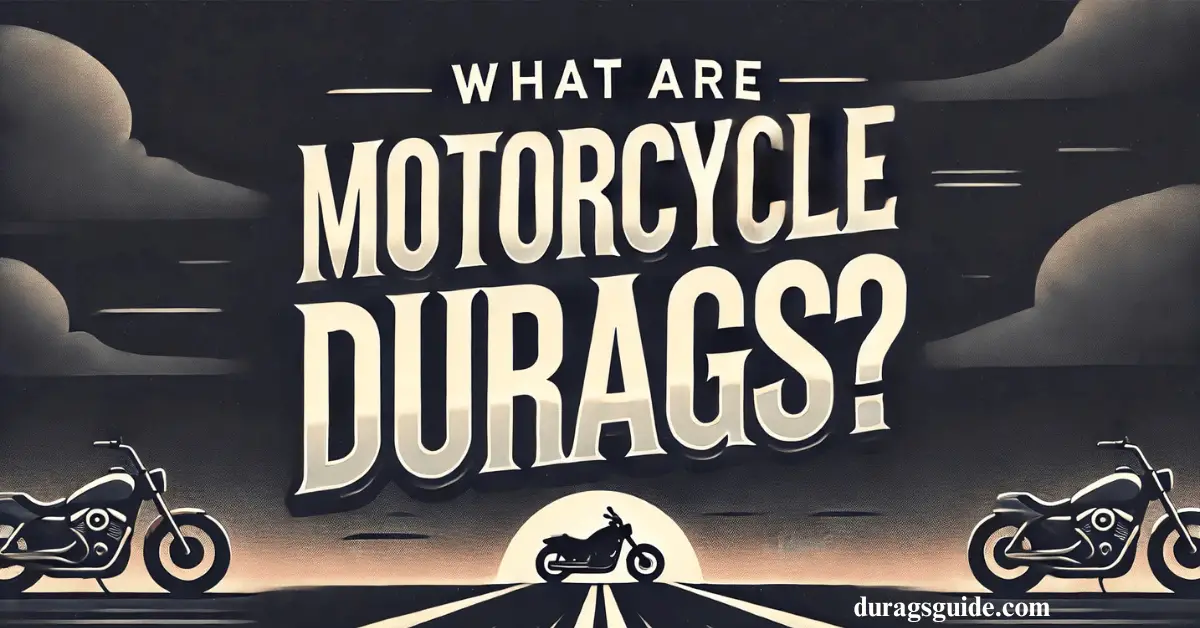 What Are Motorcycle Durags?