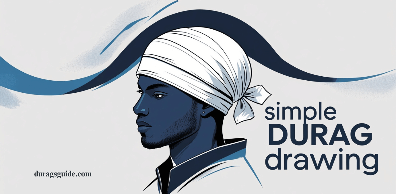 How to Create a Simple Durag Drawing A Beginner’s Guide