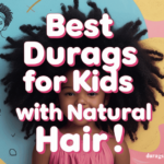 Best Durags for Kids with Natural Hair