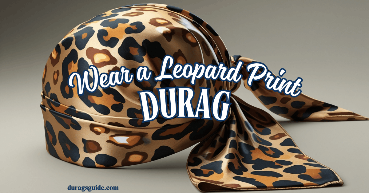 How to Wear a Leopard Print Durag Properly