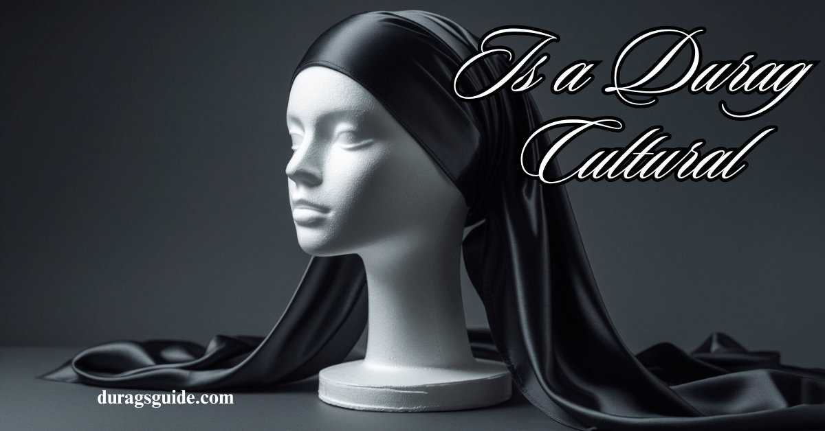 Is a Durag Cultural